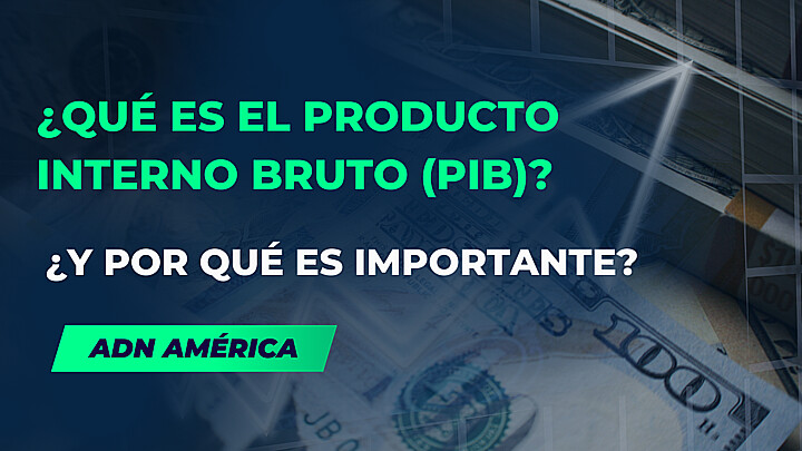 ¿Qué es el PIB y por qué es importante?