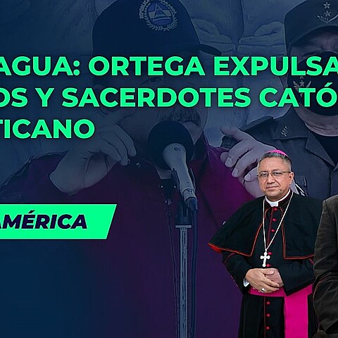 Nicaragua: Ortega expulsa a obispos y sacerdotes católicos al Vaticano